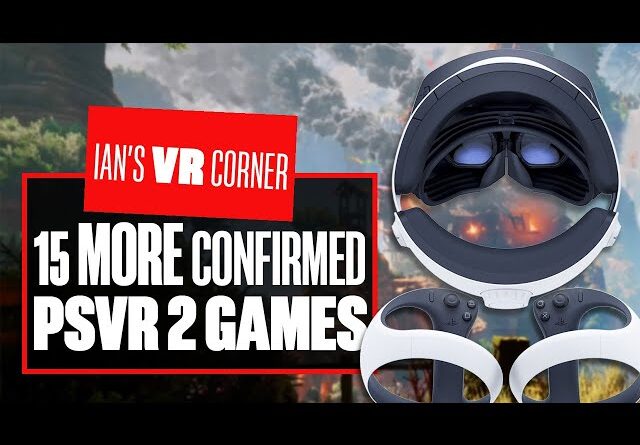 15 MORE CONFIRMED PSVR2 Games That We CANNOT WAIT To Play - Ian's VR Corner