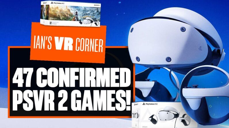 47 MORE CONFIRMED PSVR 2 Games - Playstation VR2 New Release Announcements - Ian's VR Corner