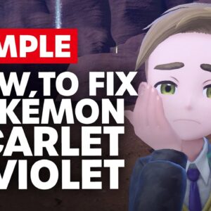 How to Fix Pokémon Scarlet & Violet