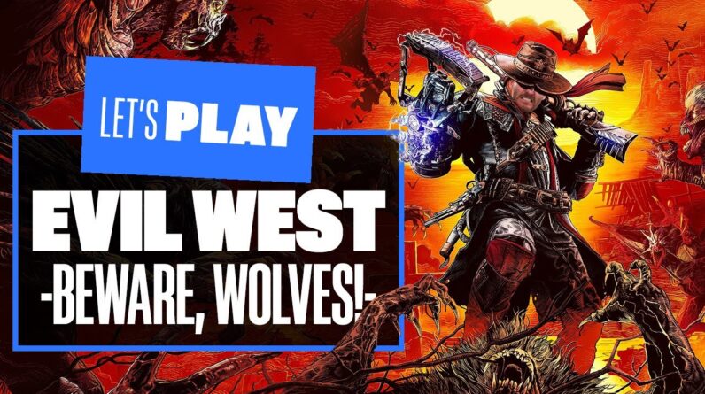 Let's Play Evil West PS5 Gameplay - BEWARE, WOLVES!