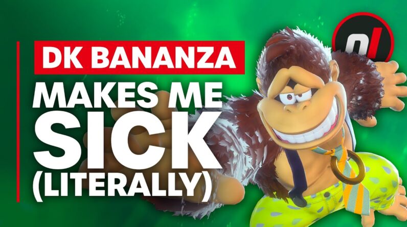 Donkey Kong Bananza Makes Me Sick (Literally)