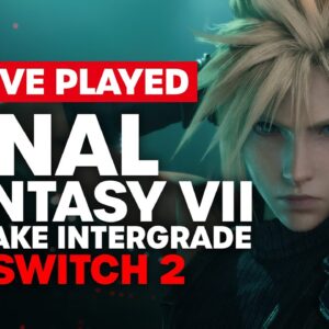 We've Played Final Fantasy VII Remake Intergrade on Switch 2 - It's Looking Good