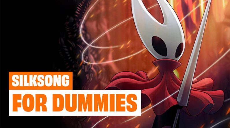Silksong For Dummies: Basics for EVERYTHING You Need to Know (But Were Afraid to Ask)