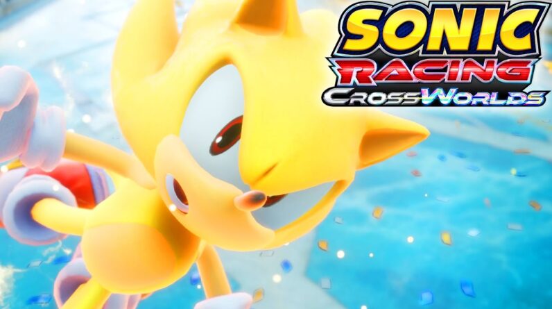 SUPER SONIC UNLOCK + Gameplay - Sonic Racing Crossworlds