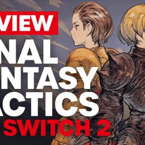 Final Fantasy Tactics: The Ivalice Chronicles Nintendo Switch 2 Review - Is It Worth It?